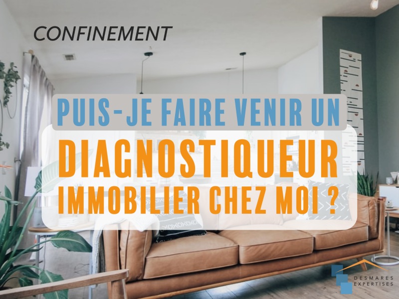 diagnostics-immobiliers-desmares-epxertises-confinement